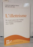 L'illettrisme - De La Prévention Chez L'enfant Aux Stratégies De Formation Chez L'adulte - Non Classés