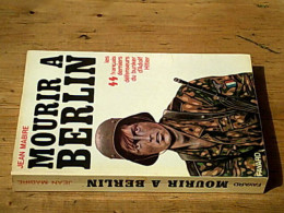 Mourir à Berlin : Les S.S Français Derniers Défenseurs Du Bunker D'Adolf Hitler - Autres & Non Classés