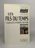 Les Fils Du Temps - Causalité Entropie Devenir - Psychologie/Philosophie