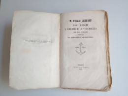 1845 M. TULLIO CICERONE L'AMICIZIA E LA VECCHIEZZA GIUSEPPE ARCANGELI ALBERGHETTI & C. PRATO TIPOGRAFIA ALDINA - Oude Boeken