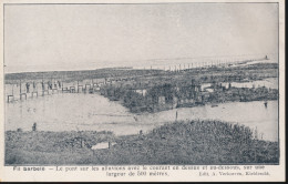 FIL BARBELE = LE PONT SUR LES ALLUVIONS AVEC LE COURANT EN DESSUS ET AU SESSOUS SUR UNE LARGEUR DE 500 METRES - Guerre 1914-18