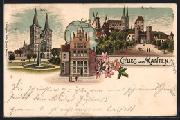 Lithographie Xanten, Gothisches Haus Am Markte, Klever Tor, Dom  - Xanten