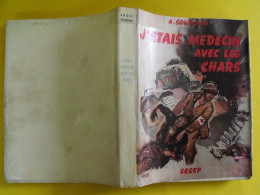 J'étais Médecin Avec Les Chars. A. Soubiran. Segep (1943). Illust. A. Brenet Journal De Guerre 1941-1942 Préfave Weygand - Oorlog 1939-45