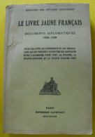 Le Livre Jaune Français. Documents Diplomatiques 1938-1939. Ministère Des Affaires étrangères. 1939. - War 1939-45