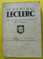 Le Général Leclerc Vu Par Ses Compagnons De Combat Préface De Madam Leclerc De Hautecloque. Alsatia 1948 - Weltkrieg 1939-45