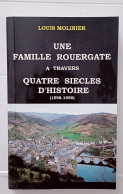 Louis MOLINIER : Une Famille Rouergate à Travers Quatre Siecles D'histoire (1598-1950) Dédicacé - Histoire