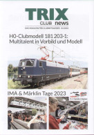 Catalogue TRIX CLUB NEWS 2023 04 - DAS MAGAZINE - Clubmodelle 181 203-1 - Tedesco