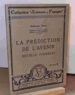 MOLL Professeur - LA PREDICTION DE L'AVENIR EST-ELLE POSSIBLE - 1901-1940