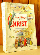 LANDRIEUX Monseigneur - AUX PAYS DU CHRIST - EGYPTE - PALESTINE - 1901-1940