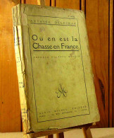 DELECRAZ Antoine - OU EN EST LA CHASSE EN FRANCE - 1901-1940