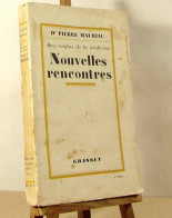 MAURIAC Pierre - NOUVELLES RENCONTRES - AUX CONFINS DE LA MEDECINE - 1901-1940