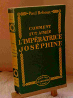 REBOUX Paul - COMMENT FUT AIMEE L'IMPERATRICE JOSEPHINE - 1901-1940