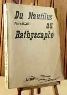 DE LATIL Pierre - DU NAUTILUS AU BATHYSCAPHE - Autres & Non Classés