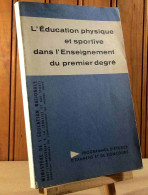 - L'EDUCATION PHYSIQUE ET SPORTIVE DANS L'ENSEIGNEMENT DU PREMIER DEGRE - Autres & Non Classés