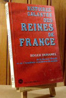 DUHAMEL Roger - HISTOIRES GALANTES DES REINES DE FRANCE - Autres & Non Classés