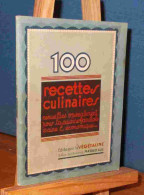 ANONYME - 100 RECETTES CULINAIRES RECUEILLIES SPECIALEMENT POUR LA CUISINE FAMI - 1901-1940