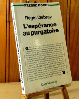 DEBRAY Regis - L'ESPERANCE AU PURGATOIRE - Autres & Non Classés