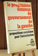 - LE PROGRAMME COMMUN DE GOUVERNEMENT DE LA GAUCHE - PROPOSITIONS SOCIA - Autres & Non Classés
