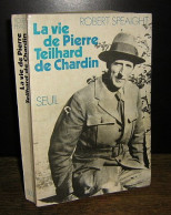 SPEAIGHT Robert    - LA VIE DE PIERRE TEILHARD DE CHARDIN - Autres & Non Classés