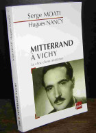 MOATI Serge - NANCY Hugues - MITTERAND A VICHY - LE CHOC D'UNE REVELATION - Andere & Zonder Classificatie