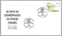 30 Años DEPARTAMENTO DE POLICIA FEDERAL. Sao Luis AM, Brasil, 2003 - Policia – Guardia Civil