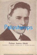 229569 ARGENTINA PROFESOR AMERICO GHIOLDI POLITICO CANDIDATO DIPUTADO PARTIDO SOCIALISTA NO POSTAL POSTCARD - Argentine