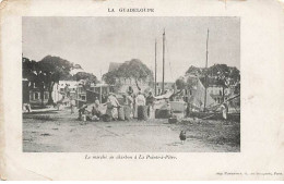 La Guadeloupe - POINTE-A-PITRE - Le Marché Au Charbon à La Pointe-à-Pitre - Pointe A Pitre