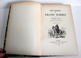LES MERES DES GRANDS HOMMES Par MAURICE BLOCH 17e EDITION 1934 LIB. DELAGRAVE / ANCIEN LIVRE DU XIXe (1303.92) - 1801-1900