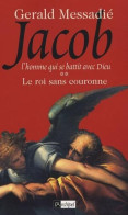 Le Roi Sans Couronne. Jacob L Homme Qui Se Battit Contre Dieu** - Autres & Non Classés