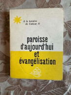 Paroisse D'aujourd'hui Et Evangelisation / Collection A La Lumiere De Vatican Ii - Andere & Zonder Classificatie