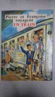 Pierre Et Françoise Voyagent En Train - Otros & Sin Clasificación