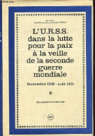 L'U.R.S.S. Dans La Lutte Pour La Paix à La Veille De La Seconde Guerre Mondiale - Septembre 1938-août 1939 - Tome 1 : Do - Aardrijkskunde