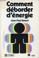 Comment Déborder D'énergie. - Simard Jean-Paul - 1979 - Santé