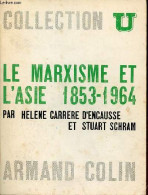 Le Marxisme Et L'Asie 1853-1964 - Collection U - Second Tirage. - Carrere D'Encausse Helene & Schram Stuart - 1965 - Politiek