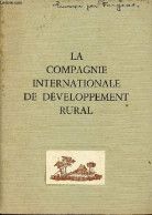 La Compagnie Internationale Du Développement Rural. - Collectif - 1964 - History