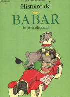 Histoire De Babar Le Petit Elephant - Jean De Brunhoff - 1990 - Andere & Zonder Classificatie