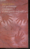 La Préhistoire Expliquée à Mes Petits-enfants - Jean Clottes - 2002 - Other & Unclassified