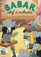 Babar Chef D'Orchestre - Encyclopedie Babar Larousse - Laurent De Brunhoff, Jean De Brunhoff - 1993 - Sonstige & Ohne Zuordnung