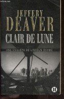 Clair De Lune - Une Enquête De Lincoln Rhyme - Jeffery Deaver - Pierre Girard (traduction) - 2008 - Andere & Zonder Classificatie