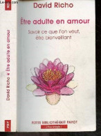 Être Adulte En Amour - Savoir Ce Que L'on Veut, être Bienveillant - David Richo, Pascale Senk - 2014 - Autres & Non Classés