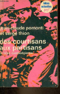 Des Courtisans Aux Partisans La Crise Cambodgienne - Collection Idées Actuelles N°230. - Pomonti Jean-Claude & Thion Ser - Géographie