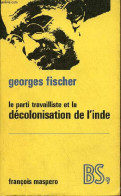 Le Parti Travailliste Et La Décolonisation De L'Inde - Collection Bibliothèque Socialiste N°9. - Fischer Georges - 1966 - Geographie