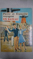 Pierre Et Françoise Voyagent En Bateau - Andere & Zonder Classificatie