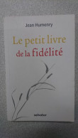 Le Petit Livre De La Fidelite - Otros & Sin Clasificación
