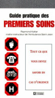 Guide Pratique Des Premiers Soins. Tout Ce Que Vous Devez Savoir En Cas D'Urgence - Other & Unclassified