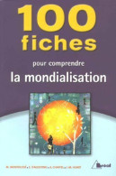100 Fiches Pour Comprendre La Mondialisation - Other & Unclassified