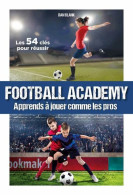 Football Academy: Apprends à Jouer Comme Un Pro - Other & Unclassified