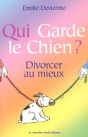 Qui Garde Le Chien ? Divorcer Au Mieux - Autres & Non Classés