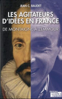 Les Agitateurs D'idées En France: De Montaigne à Zemmour - Other & Unclassified