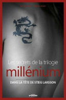 Les Secrets De La Trilogie Millénium: Dans La Tête De Stieg Larson - Autres & Non Classés